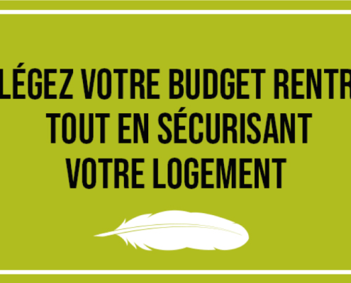 Du 6 au 24 Septembre, allégez votre budget rentrée tout en sécurisant votre logement