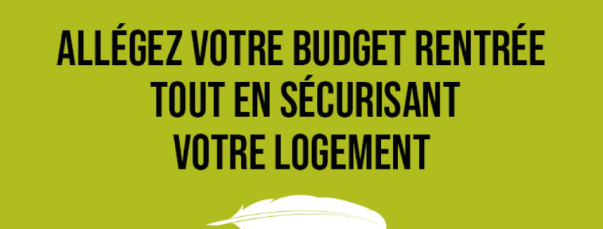 Du 6 au 24 Septembre, allégez votre budget rentrée tout en sécurisant votre logement